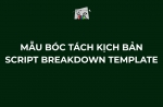 DOWNLOAD TEMPLATE MẪU BÓC TÁCH KỊCH BẢN